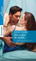 Couverture du livre « Aux ordres du cheikh » de Thomas Rachael aux éditions Harlequin