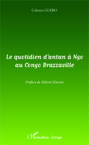 Couverture du livre « Quotidien d'antan à Ngo au Congo Brazzaville » de Celestin Guebo aux éditions Editions L'harmattan