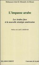 Couverture du livre « L'impasse arabe - les arabes face a la nouvelle strategie americaine » de Abd El Motaleb Al Ho aux éditions L'harmattan