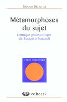 Couverture du livre « Metamorphoses du sujet l'ethique philos. de socrate a foucault » de Delruelle aux éditions De Boeck