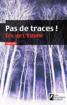 Couverture du livre « Pas de traces ! » de Eric De L'Estoile aux éditions Les Nouveaux Auteurs