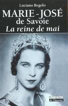 Couverture du livre « Marie-José de Savoie ; la reine de mai » de Luciano Regolo aux éditions Editions Racine