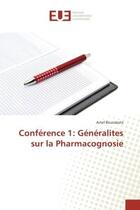 Couverture du livre « Conference 1: generalites sur la pharmacognosie » de Bouzabata Amel aux éditions Editions Universitaires Europeennes