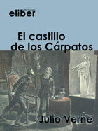 Couverture du livre « El castillo de los Cárpatos » de Julio Verne aux éditions Eliber Ediciones
