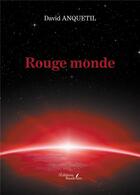 Couverture du livre « Rouge monde » de David Anquetil aux éditions Baudelaire