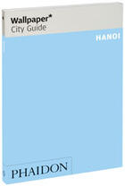 Couverture du livre « Hanoi » de Wallpaper aux éditions Phaidon Press