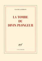 Couverture du livre « La tombe du divin plongeur » de Claude Lanzmann aux éditions Gallimard