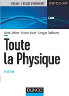 Couverture du livre « Toute la physique (2e édition) » de Horst Stocker et Georges Guillaume et Francis Jundt aux éditions Dunod