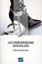 Couverture du livre « Les perversions sexuelles (5e édition) » de Gerard Bonnet aux éditions Que Sais-je ?