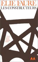 Couverture du livre « Les constructeurs : Lamarck - Michelet - Dostoievsky - Nietzsche - Cézanne » de Elie Faure aux éditions Denoel