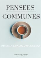 Couverture du livre « Pensées communes ; vers l'humain verdoyant » de Anthony Blindron aux éditions Books On Demand