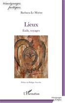Couverture du livre « Lieux ; exils, voyages » de Barbara Le Moene aux éditions L'harmattan