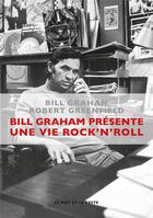 Couverture du livre « Bill Graham présente : une vie rock'n'roll » de Robert Greenfield et Bill Graham aux éditions Le Mot Et Le Reste