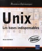 Couverture du livre « Unix ; les bases indispensables (2e édition) » de Michel Dutreix aux éditions Eni