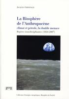 Couverture du livre « La biosphère de l'anthropocène ; climat et pétrole, la double menace » de Jacques Grinevald aux éditions Georg