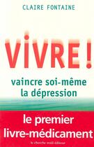 Couverture du livre « Vivre ! vaincre soi-meme la depression » de Fontaine/Granjon aux éditions Cherche Midi
