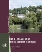 Couverture du livre « Bry, Champigny, dans les méandres de la Marne » de Stephane Asseline aux éditions Lieux Dits
