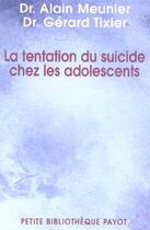 Couverture du livre « La tentation du suicide chez l'adolescent » de Alain Meunier aux éditions Payot