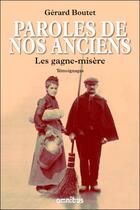 Couverture du livre « Paroles de nos anciens : les gagne-misère 1920-1960 » de Boutet Gerard aux éditions Omnibus
