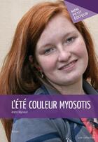 Couverture du livre « L'été couleur myosotis » de Andre Raynaud aux éditions Publibook