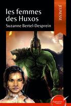 Couverture du livre « Les femmes des huxos » de Bertel-Desprein S. aux éditions Ipagination Editions