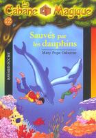 Couverture du livre « La cabane magique T.12 ; sauvés par les dauphins » de Mary Pope Osborne aux éditions Bayard Jeunesse