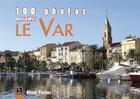 Couverture du livre « 100 photos pour aimer le Var » de Olivier Thomas aux éditions Editions Sutton