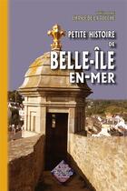 Couverture du livre « Petite histoire de Belle-île-en-mer » de Theodore Chasle De La Touche aux éditions Editions Des Regionalismes