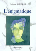 Couverture du livre « L'énigmatique » de Hunzikerchristian aux éditions Editions Thot