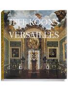 Couverture du livre « Jeff Koons ; Versailles » de  aux éditions Xavier Barral