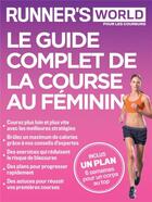 Couverture du livre « Le guide complet de la course au féminin ; runner's world pour les coureurs » de  aux éditions 2b2m Sas