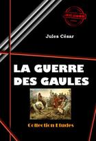 Couverture du livre « La guerre des Gaules » de Jules Cesar aux éditions Ink Book