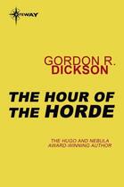 Couverture du livre « The Hour of the Horde » de Gordon R. Dickson aux éditions Orion Digital