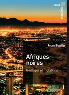 Couverture du livre « Afriques noires » de Roland Pourtier aux éditions Hachette Education