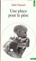 Couverture du livre « Une Place Pour Le Pere » de Aldo Naouri aux éditions Points