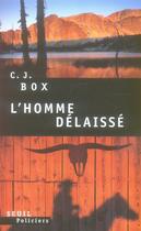 Couverture du livre « L'homme délaissé » de C. J. Box aux éditions Seuil