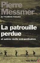 Couverture du livre « La patrouille perdue et autres récits extraordinaires » de Pierre Messmer aux éditions Albin Michel