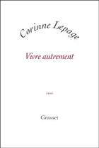 Couverture du livre « Vivre autrement » de Lepage-C aux éditions Grasset Et Fasquelle