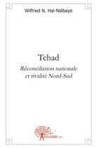 Couverture du livre « Tchad - reconciliation nationale et rivalite nord-sud » de N. Hal-Ndibaye W. aux éditions Edilivre