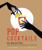 Couverture du livre « Pop cocktails ; 60 recettes inspirées du meilleur du cinéma et de la télévision » de Anthony Marinese et Horacio Cassinelli aux éditions Huginn & Muninn
