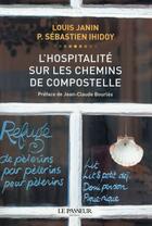 Couverture du livre « L'hospitalité sur les chemins de Compostelle » de Louis Janin et Sebastien Ihidoy aux éditions Le Passeur