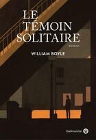 Couverture du livre « Le témoin solitaire » de Boyle William aux éditions Editions Gallmeister