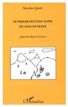 Couverture du livre « Le parler occitan alpin du pays de seyne - alpes de haute provence » de Nicolas Quint aux éditions L'harmattan