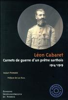 Couverture du livre « Léon Cabaret ; carnets de guerre d'un prêtre sarthois, 1914-1919 » de Robert Poinard aux éditions Pu De Rennes