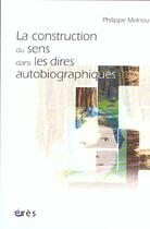 Couverture du livre « Construction du sens dans les dires autobiographiques » de Philippe Malrieu aux éditions Eres