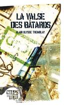 Couverture du livre « La valse des bâtards » de Tremblay Alain Ulyss aux éditions Editions Coups De Tete