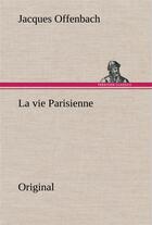 Couverture du livre « La vie parisienne » de Offenbach J aux éditions Tredition