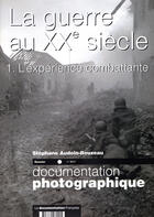 Couverture du livre « La guerre au XX siècle t.1 ; l'expérience combattante » de  aux éditions Documentation Francaise