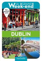 Couverture du livre « Un grand week-end : à Dublin » de Collectif Hachette aux éditions Hachette Tourisme