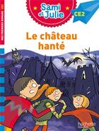 Couverture du livre « Sami et julie roman ce2 le chateau hante » de Bonte/Massonaud aux éditions Hachette Education